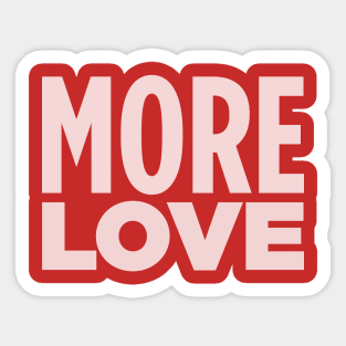 MORE LOVE! Sticker